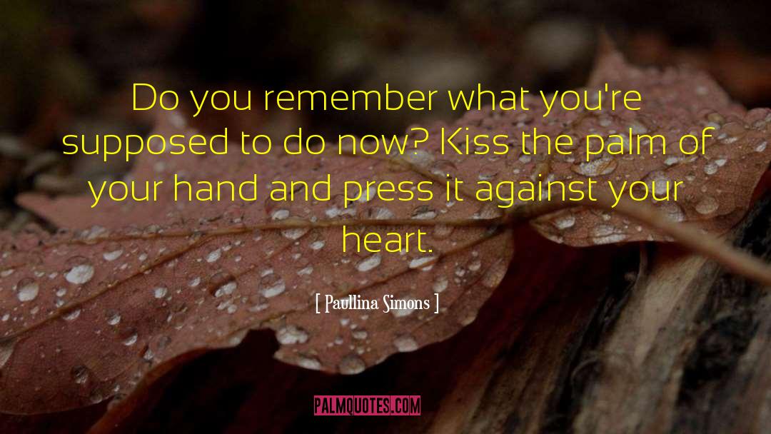 Paullina Simons Quotes: Do you remember what you're