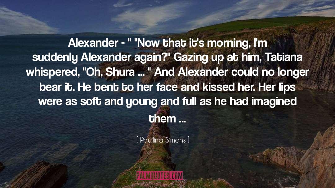 Paullina Simons Quotes: Alexander - 