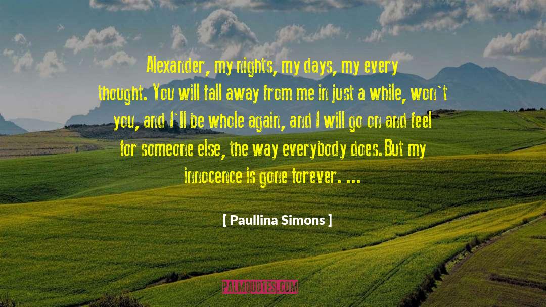 Paullina Simons Quotes: Alexander, my nights, my days,