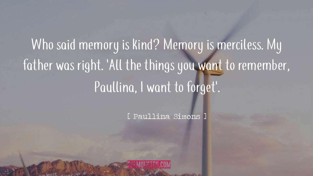 Paullina Simons Quotes: Who said memory is kind?