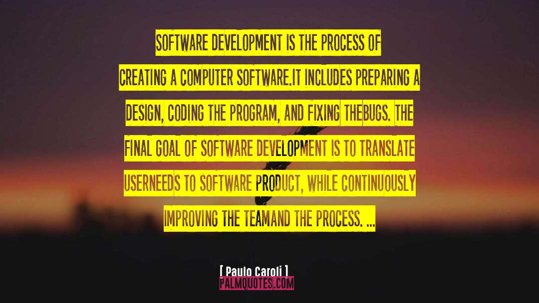Paulo Caroli Quotes: Software development is the process