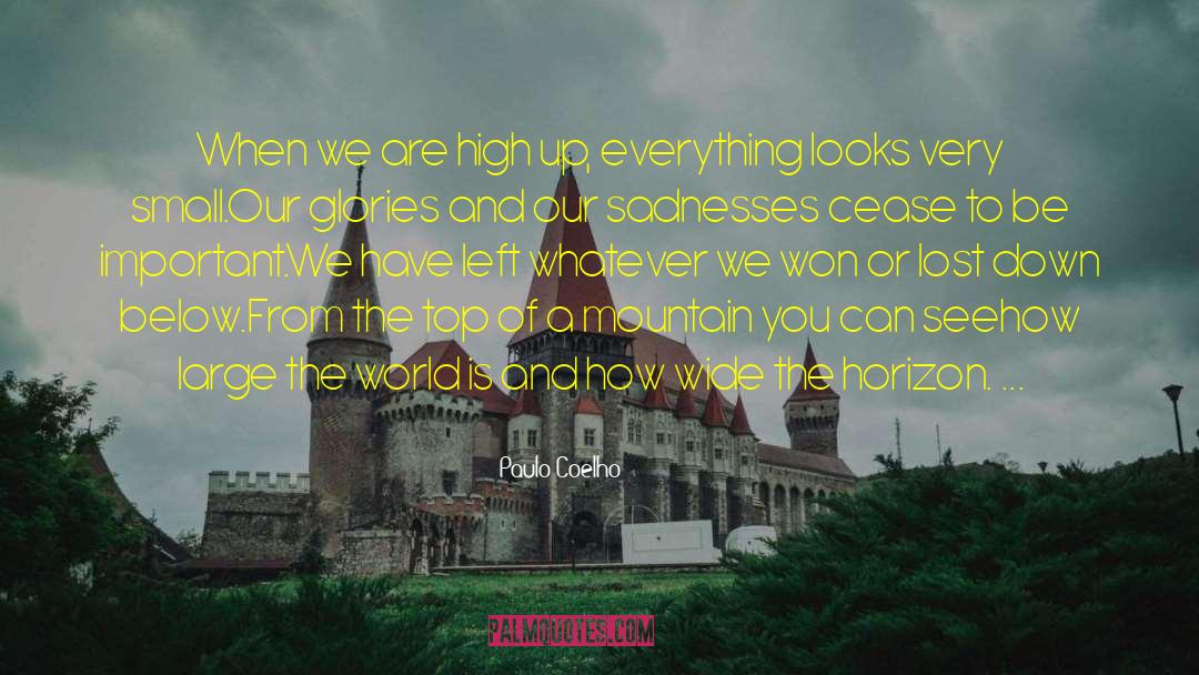 Paulo Coelho Quotes: When we are high up,