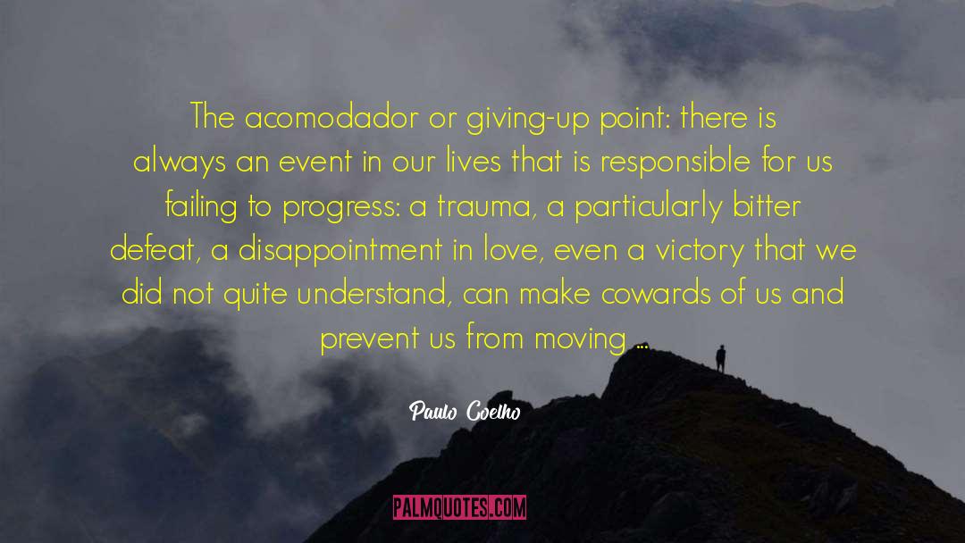 Paulo Coelho Quotes: The acomodador or giving-up point:
