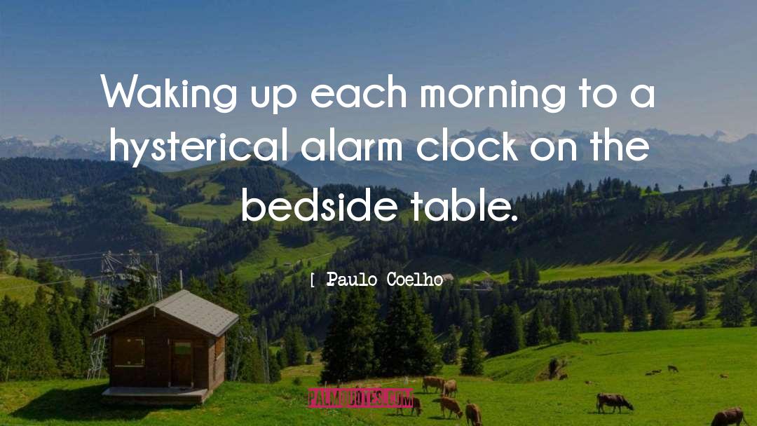 Paulo Coelho Quotes: Waking up each morning to