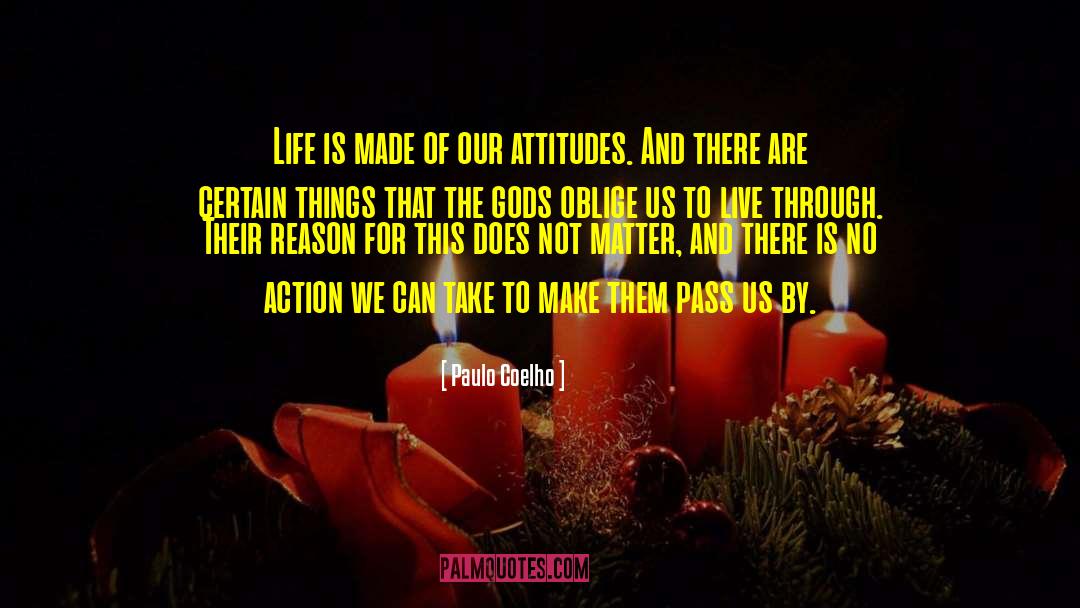 Paulo Coelho Quotes: Life is made of our