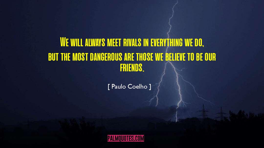 Paulo Coelho Quotes: We will always meet rivals