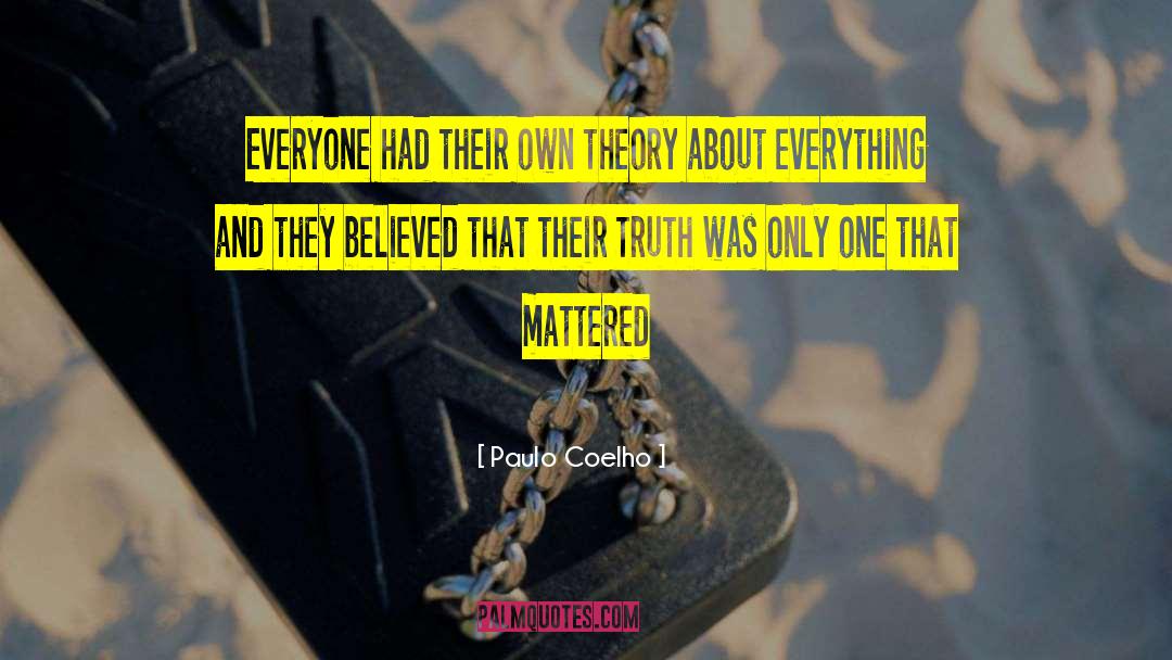 Paulo Coelho Quotes: Everyone had their own theory