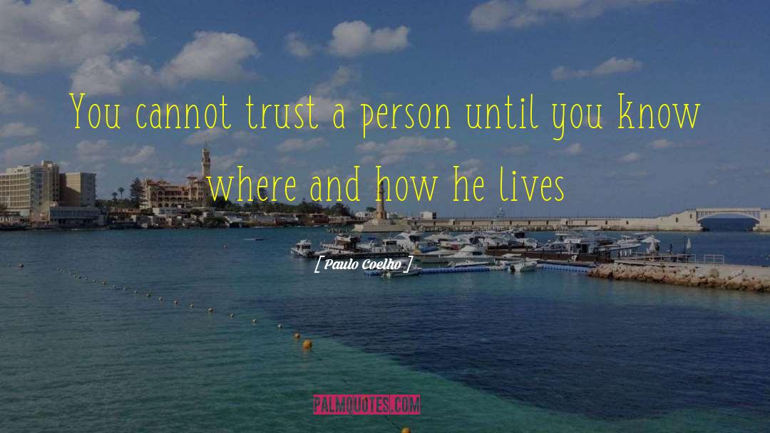 Paulo Coelho Quotes: You cannot trust a person