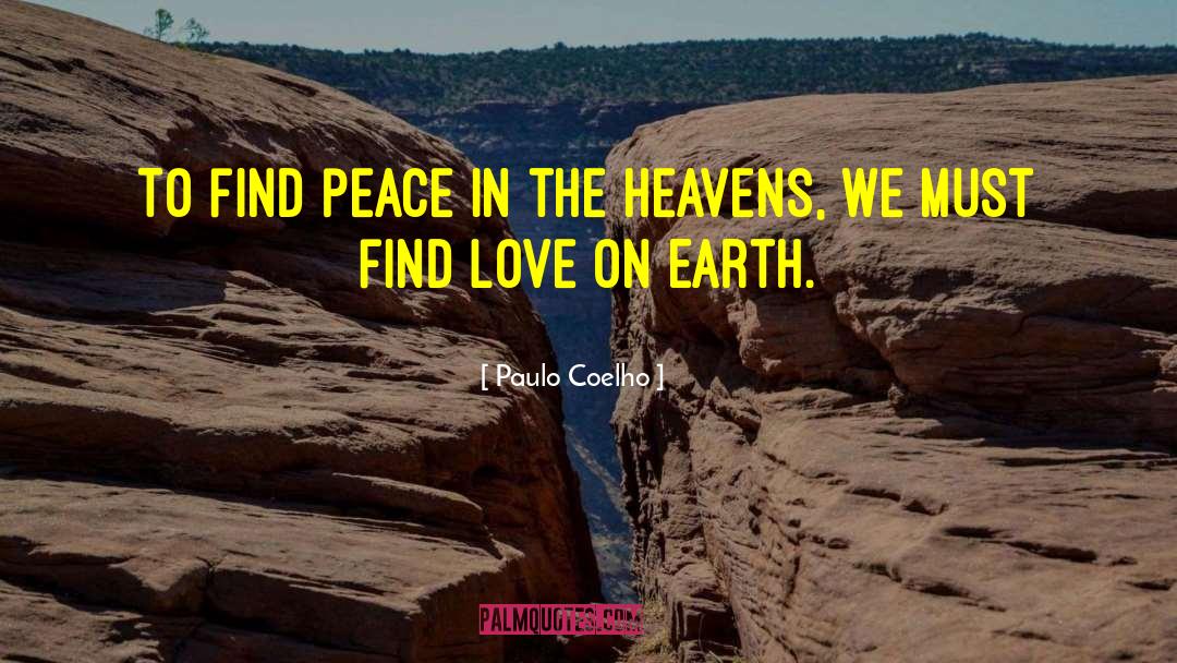 Paulo Coelho Quotes: To find peace in the