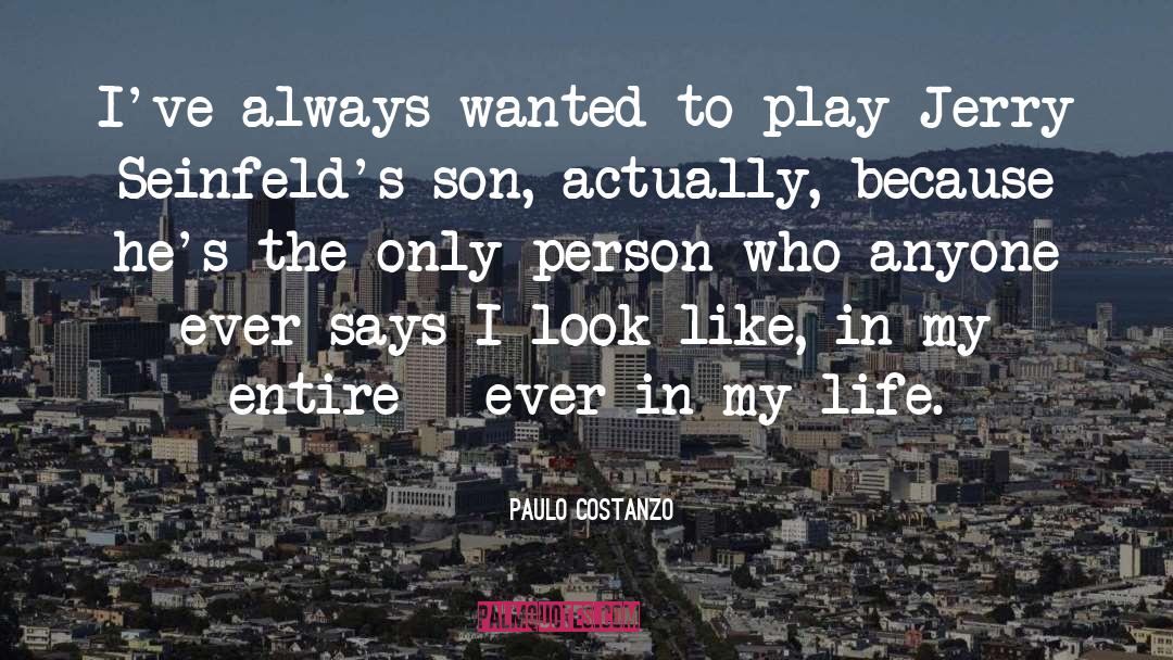 Paulo Costanzo Quotes: I've always wanted to play