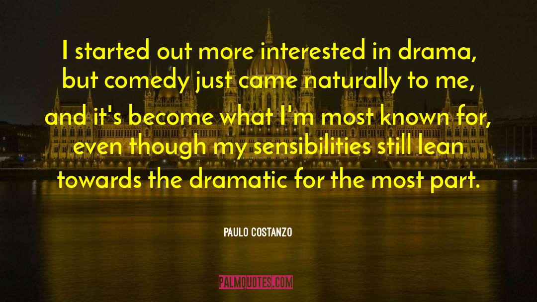 Paulo Costanzo Quotes: I started out more interested