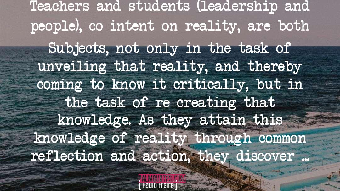 Paulo Freire Quotes: Teachers and students (leadership and
