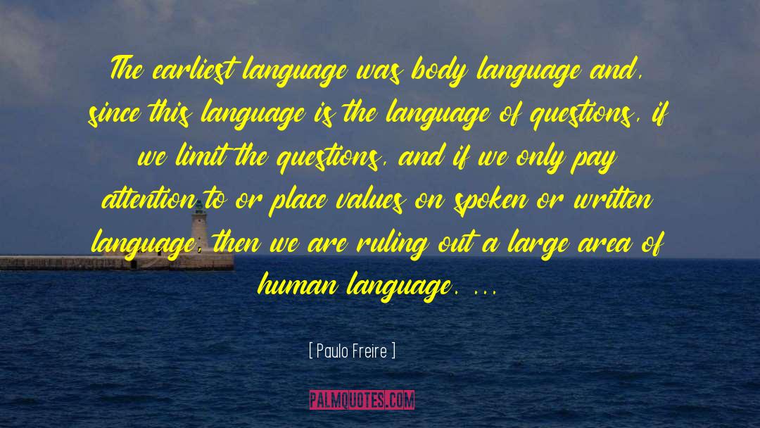Paulo Freire Quotes: The earliest language was body