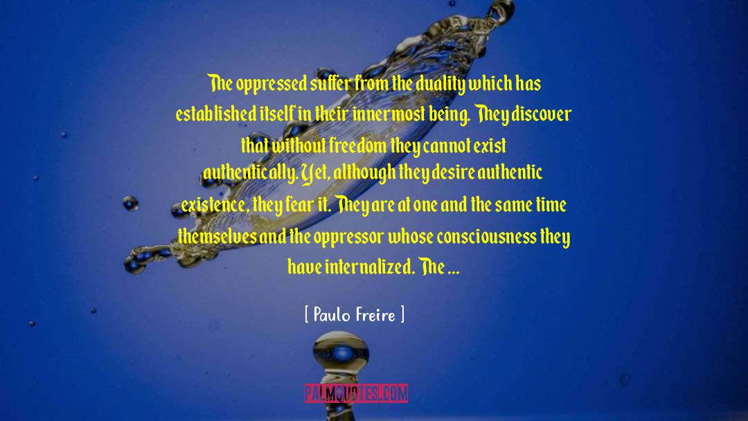Paulo Freire Quotes: The oppressed suffer from the
