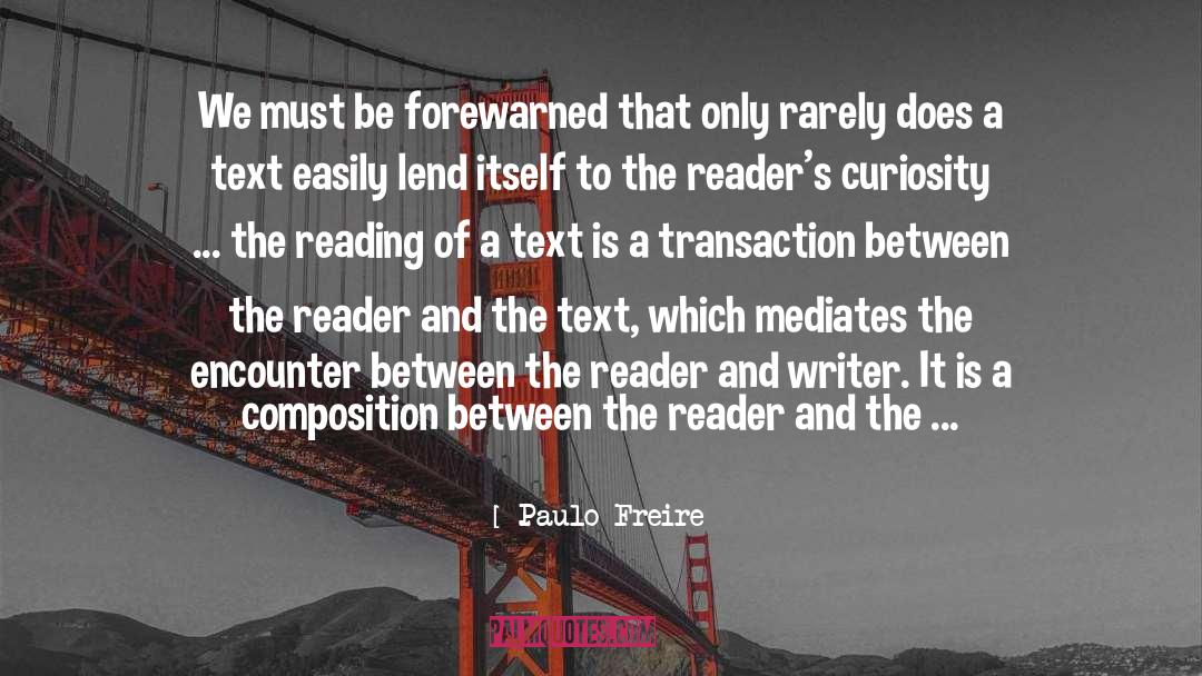 Paulo Freire Quotes: We must be forewarned that