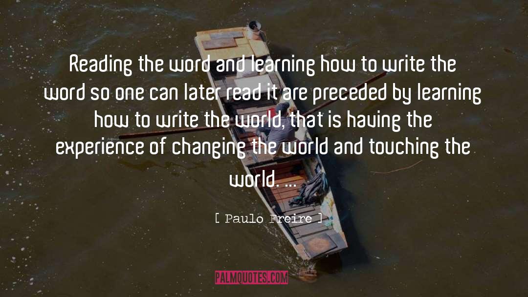 Paulo Freire Quotes: Reading the word and learning