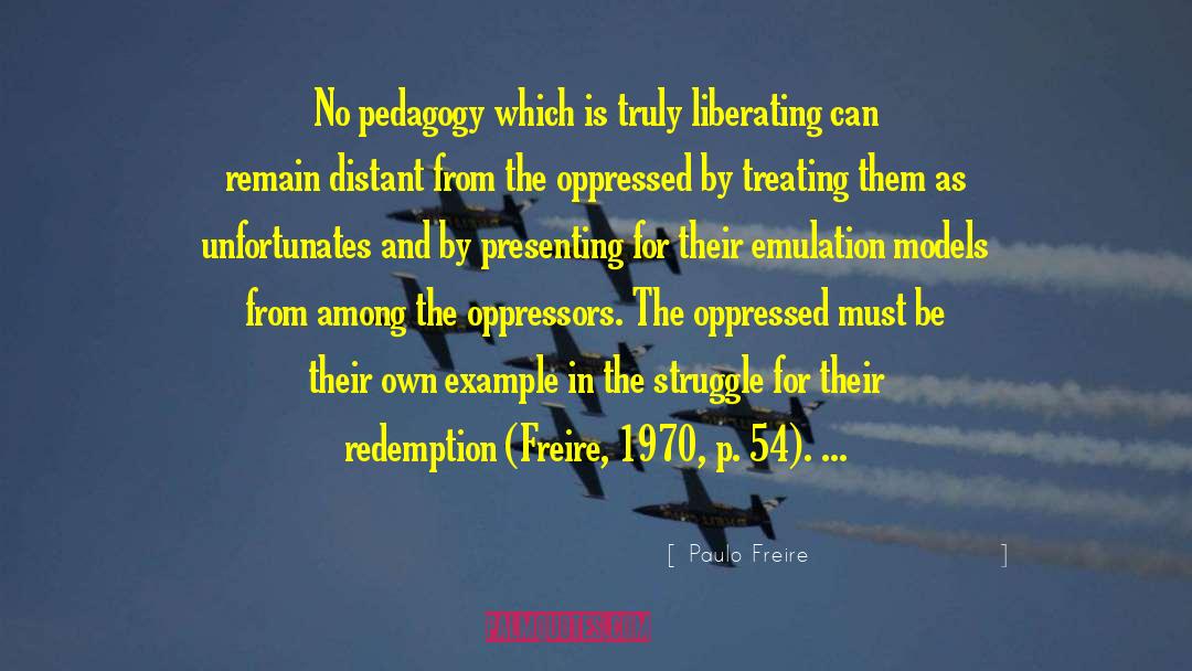 Paulo Freire Quotes: No pedagogy which is truly