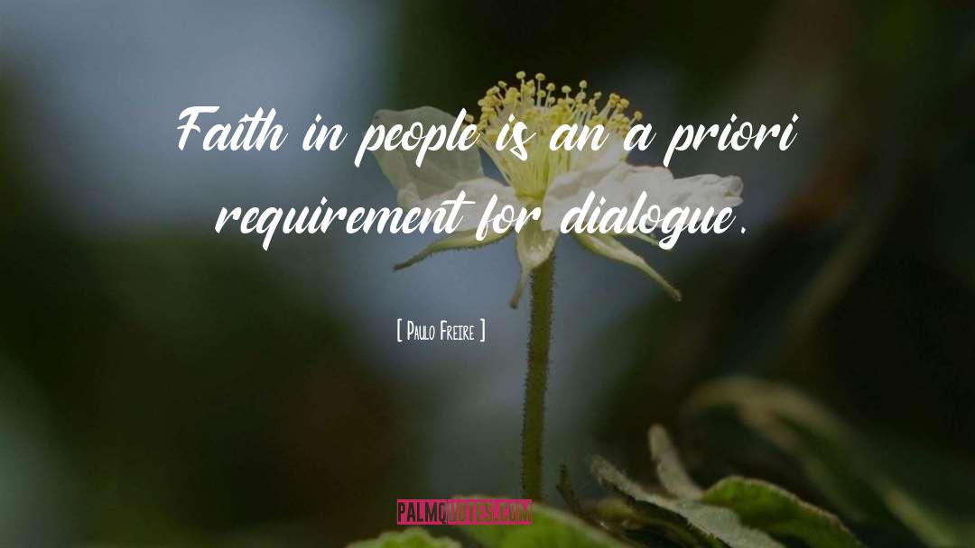 Paulo Freire Quotes: Faith in people is an