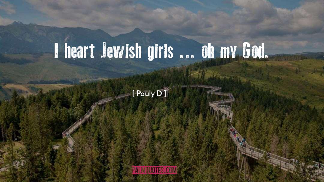 Pauly D Quotes: I heart Jewish girls ...