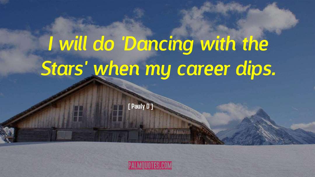 Pauly D Quotes: I will do 'Dancing with