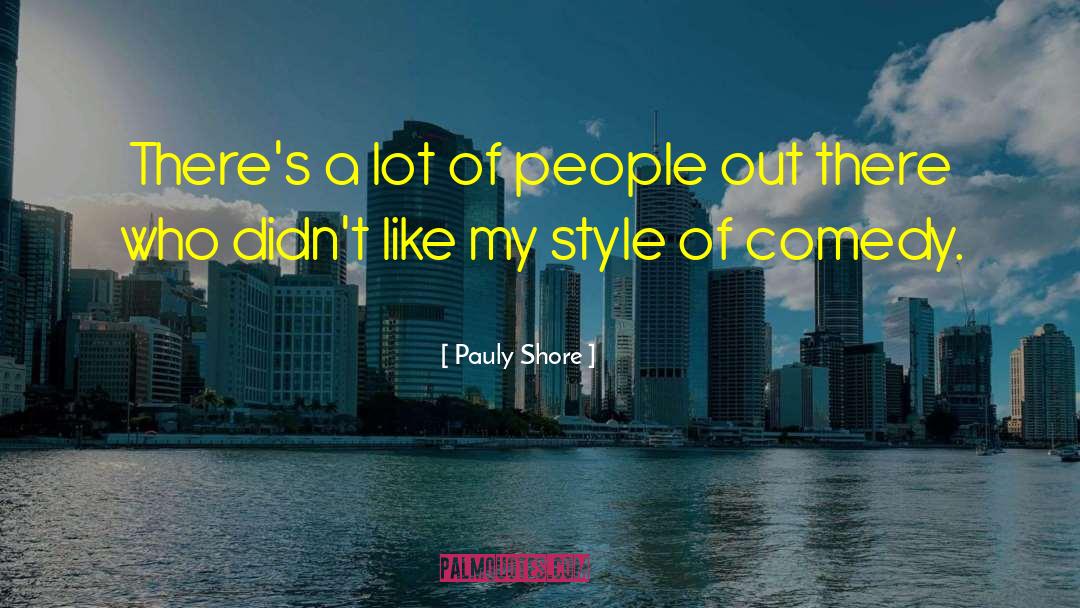 Pauly Shore Quotes: There's a lot of people