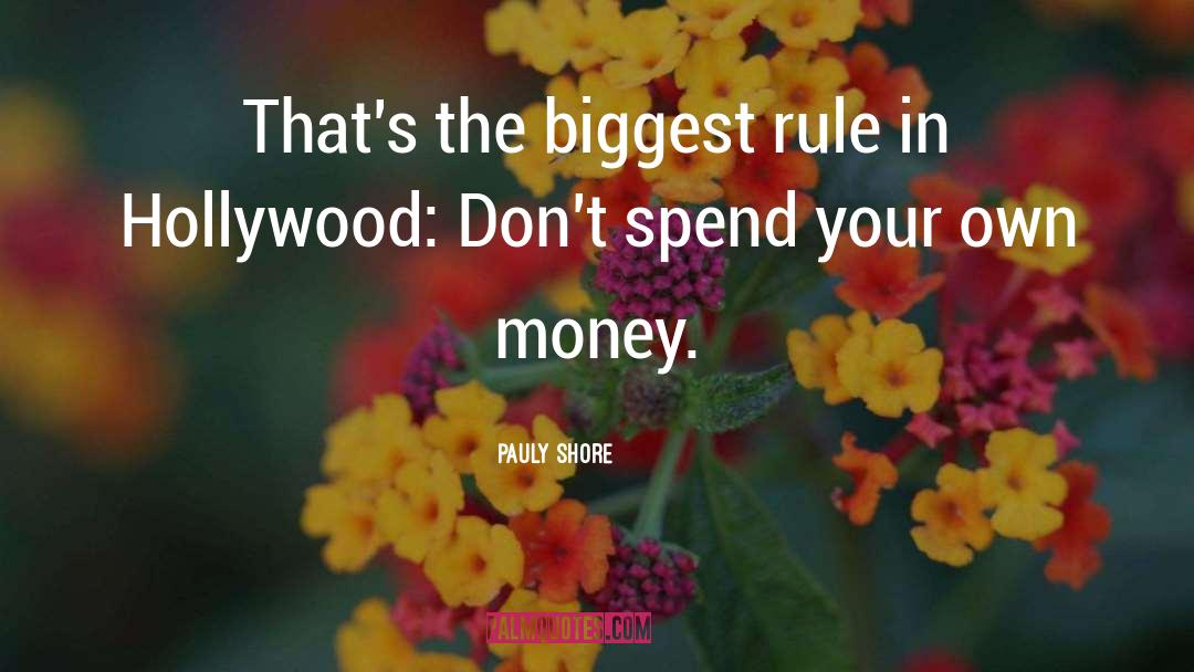 Pauly Shore Quotes: That's the biggest rule in