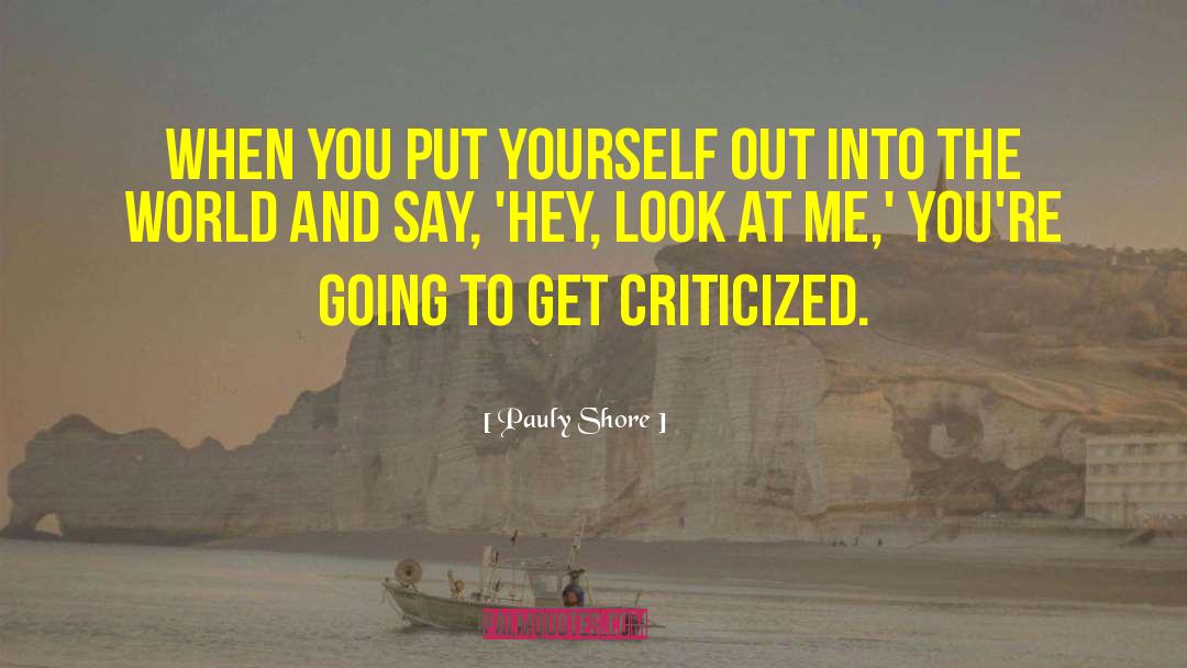 Pauly Shore Quotes: When you put yourself out