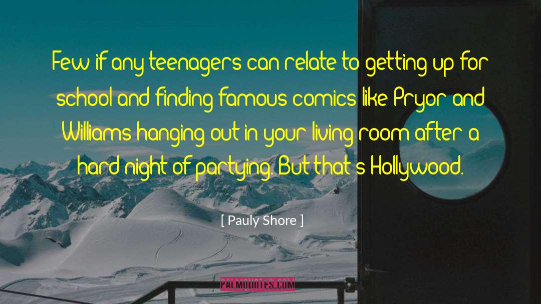 Pauly Shore Quotes: Few if any teenagers can