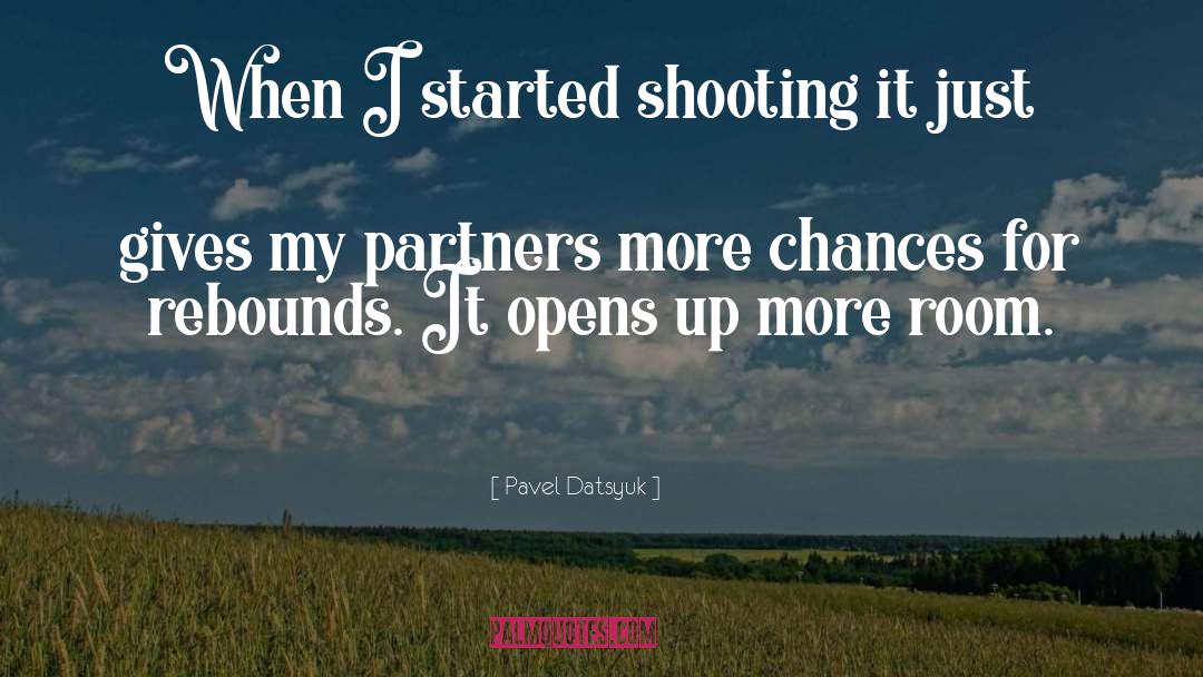 Pavel Datsyuk Quotes: When I started shooting it