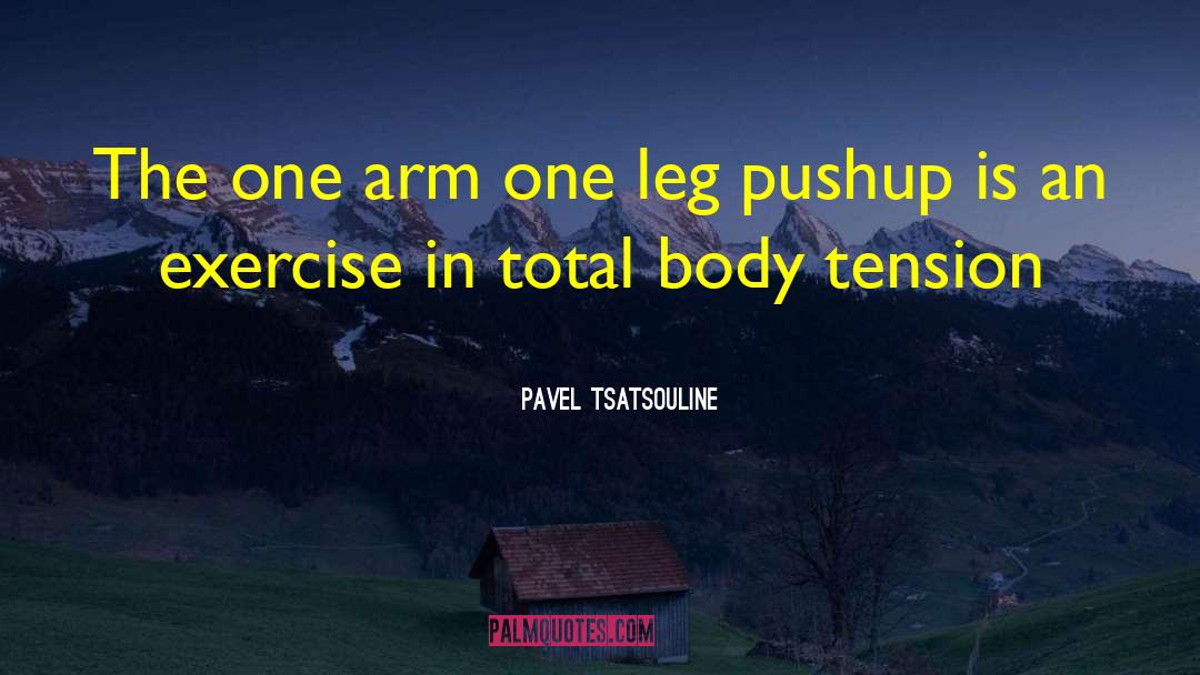 Pavel Tsatsouline Quotes: The one arm one leg