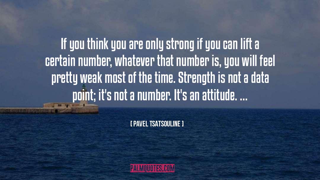 Pavel Tsatsouline Quotes: If you think you are