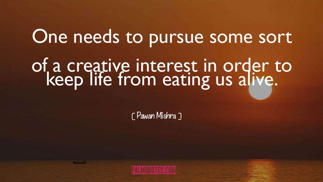 Pawan Mishra Quotes: One needs to pursue some