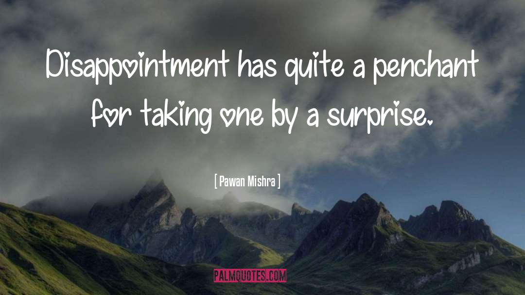 Pawan Mishra Quotes: Disappointment has quite a penchant