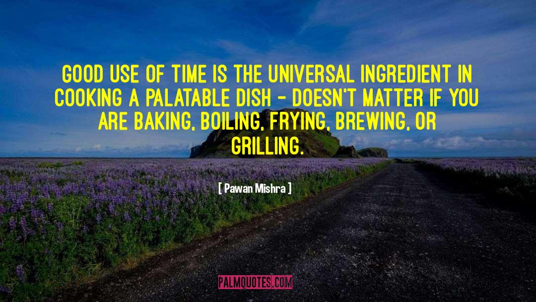 Pawan Mishra Quotes: Good use of time is