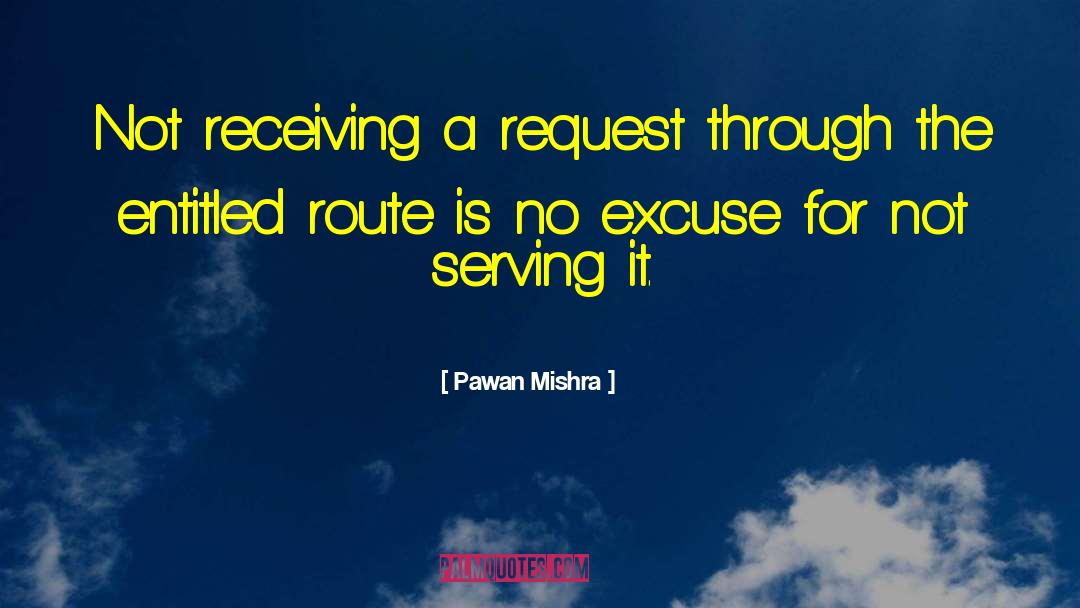 Pawan Mishra Quotes: Not receiving a request through