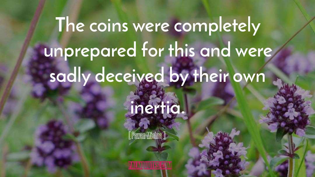 Pawan Mishra Quotes: The coins were completely unprepared
