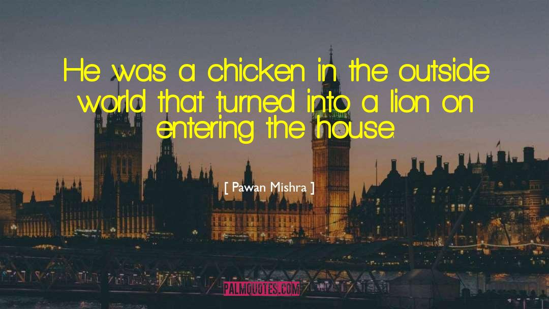 Pawan Mishra Quotes: He was a chicken in