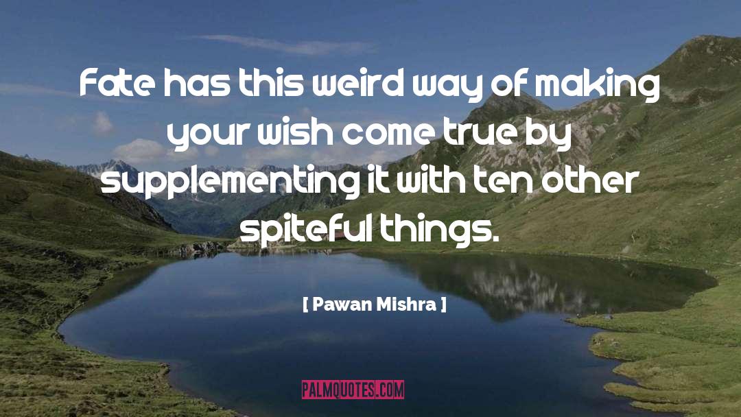 Pawan Mishra Quotes: Fate has this weird way