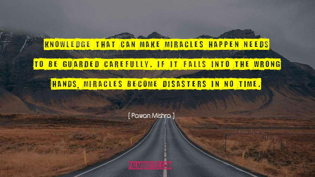 Pawan Mishra Quotes: Knowledge that can make miracles