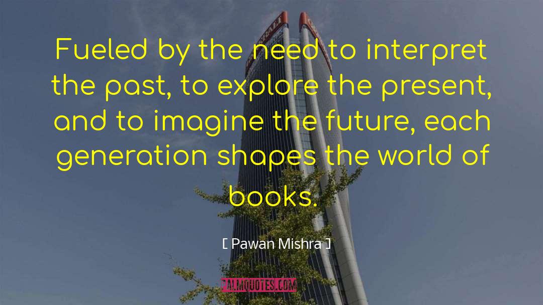 Pawan Mishra Quotes: Fueled by the need to
