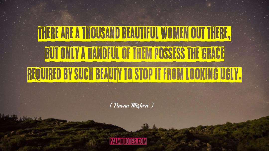 Pawan Mishra Quotes: There are a thousand beautiful