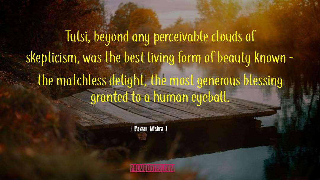 Pawan Mishra Quotes: Tulsi, beyond any perceivable clouds