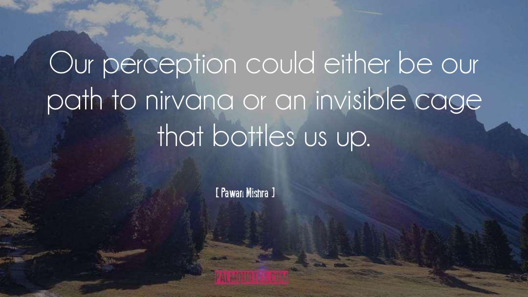 Pawan Mishra Quotes: Our perception could either be