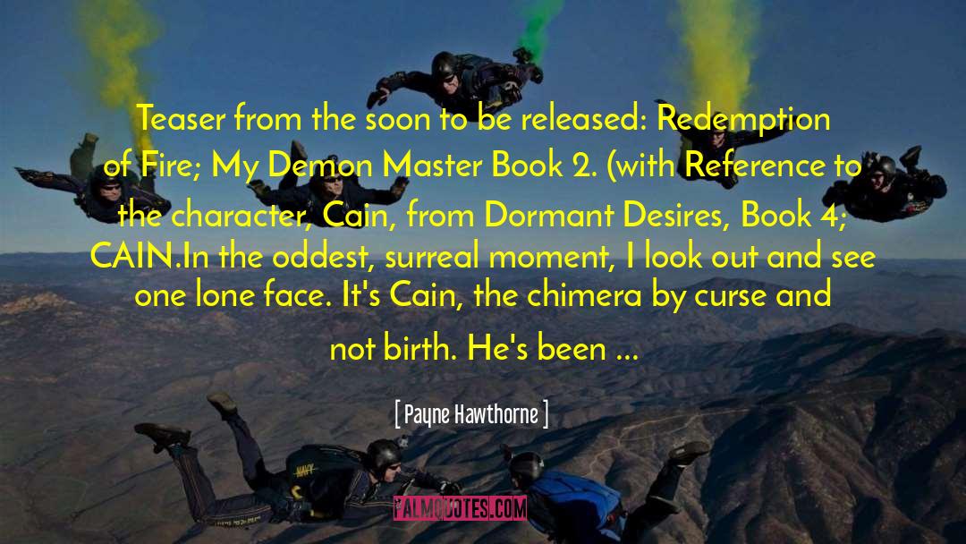 Payne Hawthorne Quotes: Teaser from the soon to