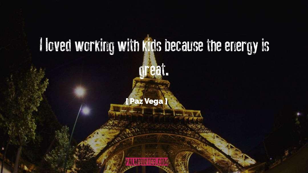 Paz Vega Quotes: I loved working with kids
