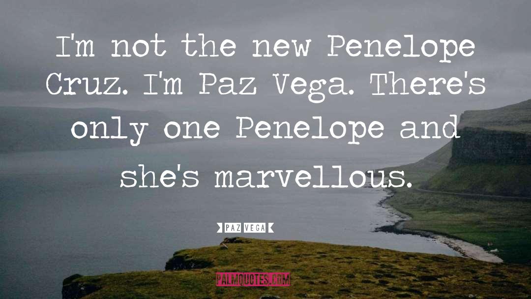 Paz Vega Quotes: I'm not the new Penelope