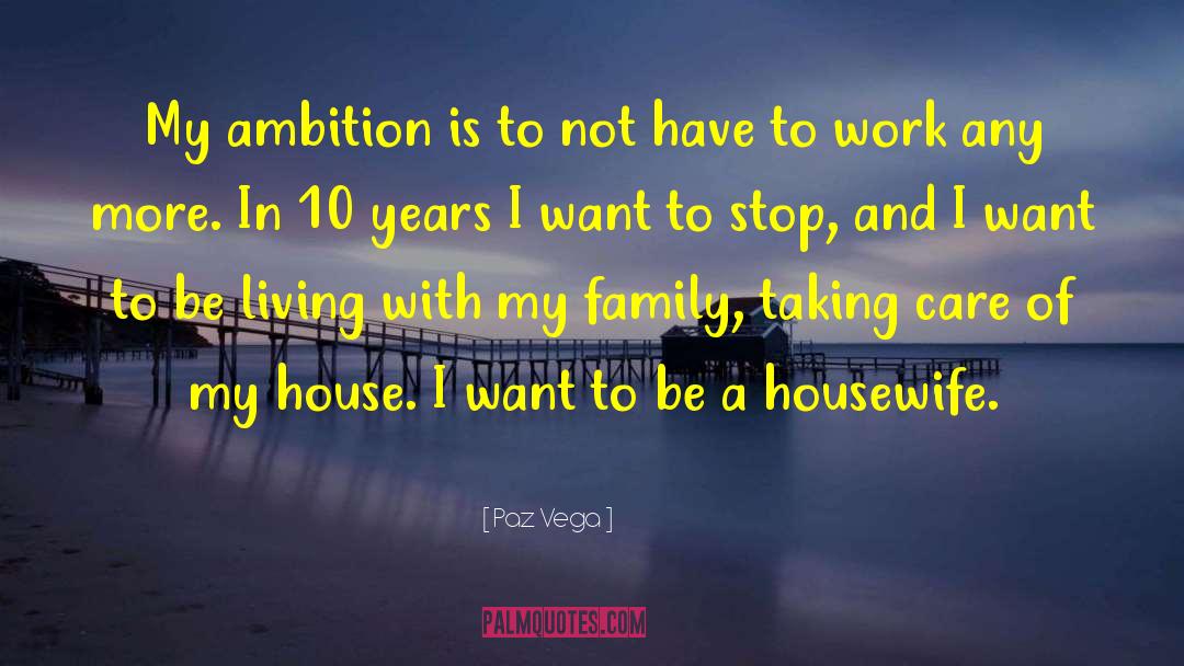 Paz Vega Quotes: My ambition is to not