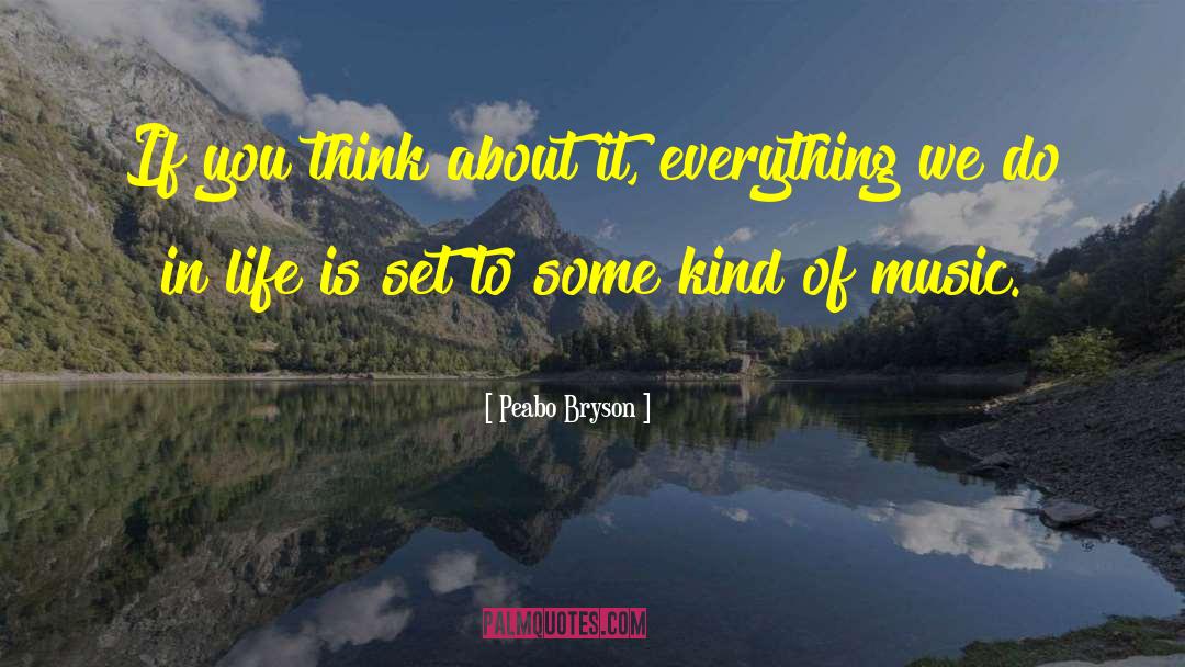 Peabo Bryson Quotes: If you think about it,