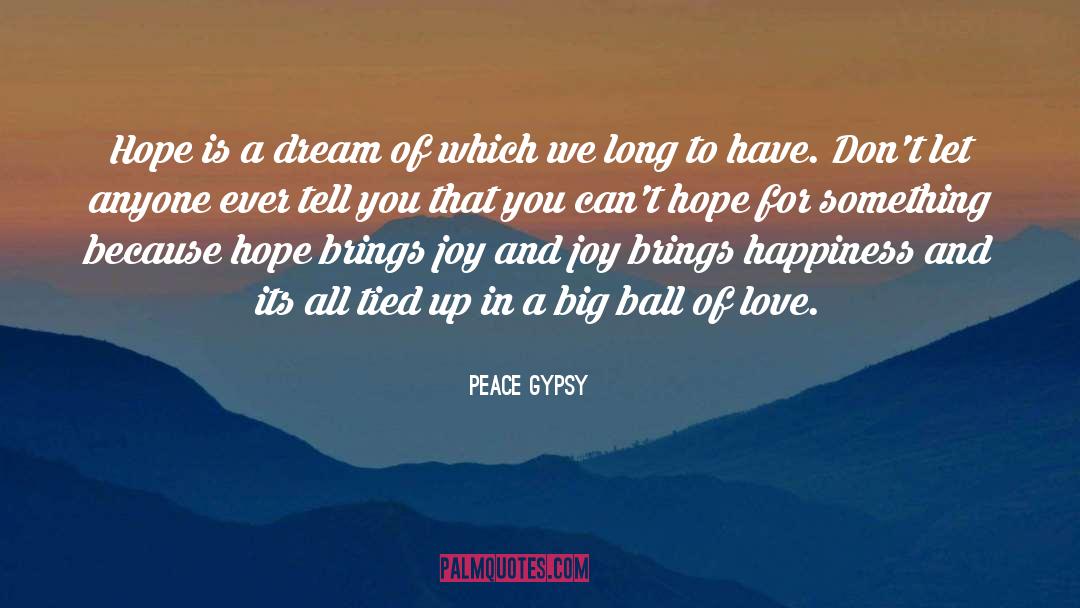 Peace Gypsy Quotes: Hope is a dream of