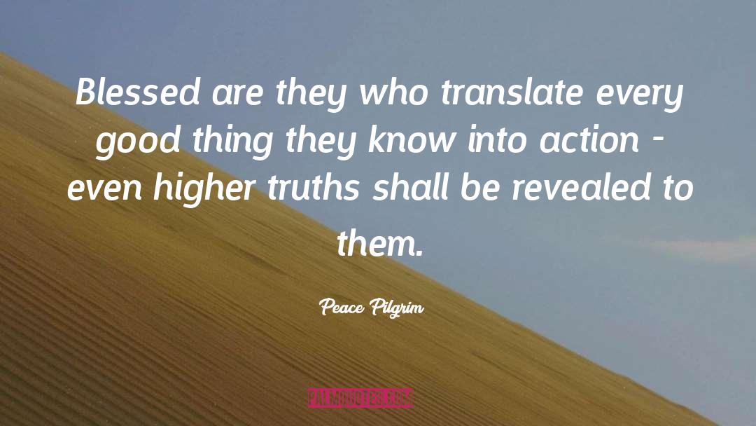 Peace Pilgrim Quotes: Blessed are they who translate